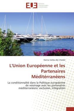L'union europeenne et les partenaires mediterraneens - la conditionnalite dans la politique europeen