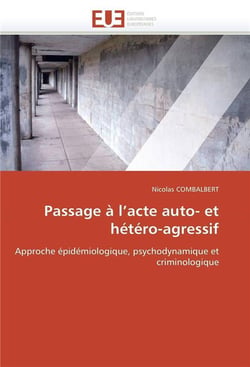 Passage a l'acte auto- et hetero-agressif