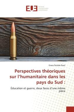 Perspectives théoriques sur l'humanitaire dans les pays du Sud : : Éducation et guerre, deux faces d'une même pièce