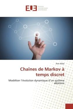 Chaînes de Markov à temps discret : Modéliser l'évolution dynamique d'un système aléatoire