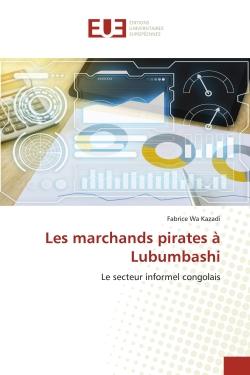 Les marchands pirates à Lubumbashi : Le secteur informel congolais