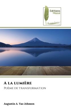A la lumière : Poème de transformation