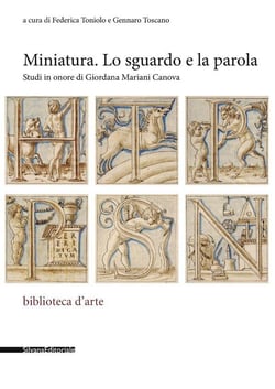 Miniatura. lo sguardo e la parola : studi in onore di Giordana Mariani Canova