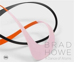 Brad howe : a dance of atoms: a symphony of color and shape