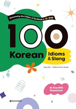 100 KOREAN IDIOMS & SLANG: DISCOVERING THE ORIGINS OF THE WORDS IN K-POP