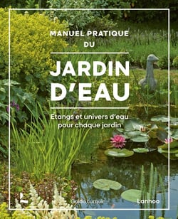 Manuel pratique pour le jardin d'eau : Etangs et univers d'eau pour chaque jardin