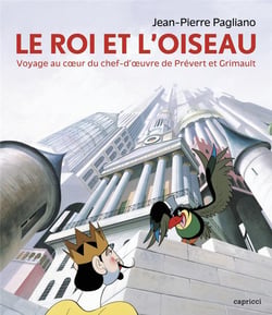 Le roi et l'oiseau : Voyage au cur du chef-d'uvre de Prévert et Grimault
