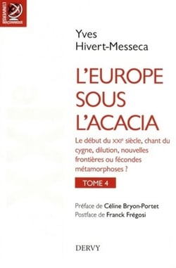 L'Europe sous l'acacia Tome 4 - le début du XXIe siècle, chant du cygne dilution, nouvelles frontières ou fécondes métamorphoses ?