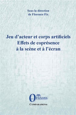 Jeu d'acteur et corps artificiels - effets de coprésence à la scène et à l'écran