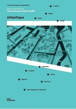 Atlantique : Dublin, Belfast, Liverpool, Cardiff, Saint-Malo, Fougères, Nantes, Bordeaux, Bayonne, Saint-Jacques-de-Compostelle