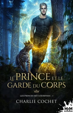 Les princes métamorphes Tome 1 : le prince et le garde du corps