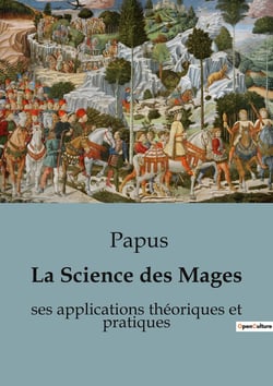 La Science des Mages : Les secrets de l'ésotérisme dévoilés