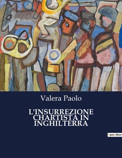 L'INSURREZIONE CHARTISTA IN INGHILTERRA : La lotta per i diritti civili nell'Inghilterra del XIX secolo.