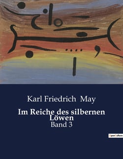 Im Reiche des silbernen Lowen : Ein Abenteuer im Herzen des Orients