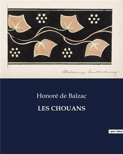 LES CHOUANS : Les Chouans: Une fresque historique de la Bretagne en 1799