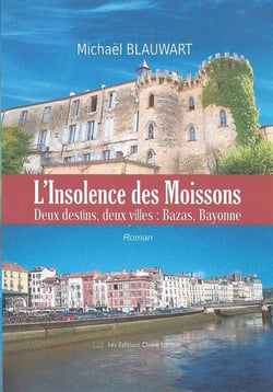 L'insolence des moissons - deux destins, deux villes : bazas, bayonne