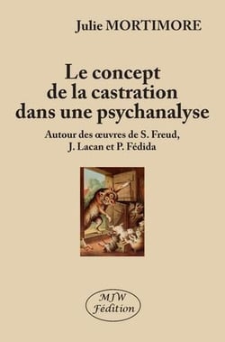 Le concept de la castration dans une psychanalyse - autour des oeuvres de S. Freud, j. lacan et p. f