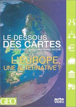 Le Dessous des cartes - L'Europe, une alternative