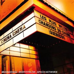 Cinéma cinéma : les plus belles chansons du cinéma québécois