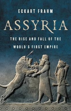 Assyria : the rise and fall of the world s first empire /anglais
