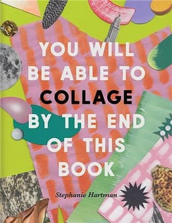 You will be able to collage by the end of this book