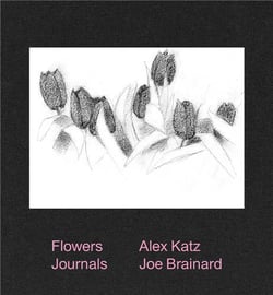 Alex Katz & Joe Brainard : flowers journals