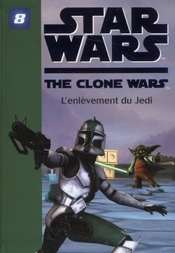 Star Wars Clone Wars 08 - L'enlèvement du Jedi