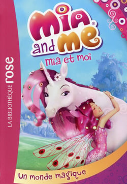 Mia et moi 01 - Un monde magique