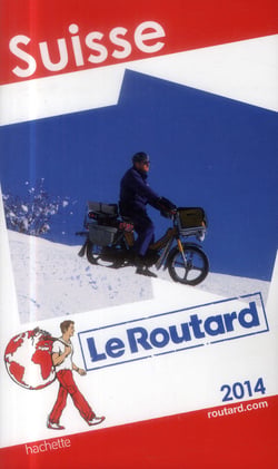 Guide du routard - suisse (édition 2014)