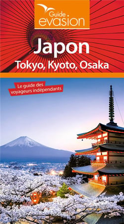 Guide évasion : Japon - Tokyo, Kyoto, Osaka