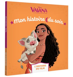Mon histoire du soir : Vaiana, la légende du bout du monde : l'histoire du film