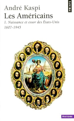 Les américains t.1 - naissance et essor des Etats-Unis (1607-1945)