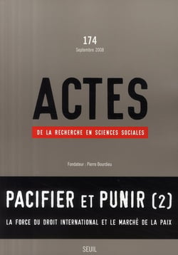Actes de la recherche en sciences sociales n.174 : pacifier et punir Tome 2 - la force du droit international et le marché de la paix