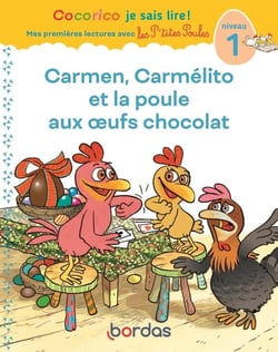 Cocorico je sais lire ! Mes premières lectures avec les P'tites Poules : Carmen, Carmélito et la poule aux oeufs chocolat - Niveau 1