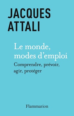 Le monde, mode d'emploi : comprendre, prévoir, agir, protéger