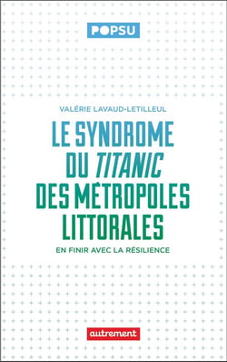 Le syndrôme du Titanic des métropoles littorales : En finir avec la résilience