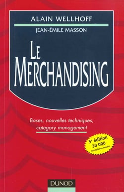 Le merchandising - bases nouvelles techniques category management - 5e edition