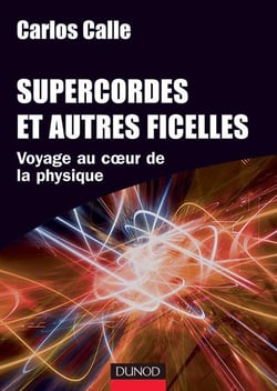 Supercordes et autres ficelles - Voyage au coeur de la physique
