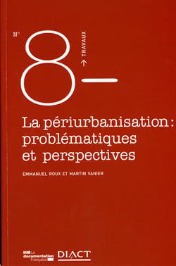 TRAVAUX (DIACT) Tome 8 : la périurbanisation : problématiques et perspectives