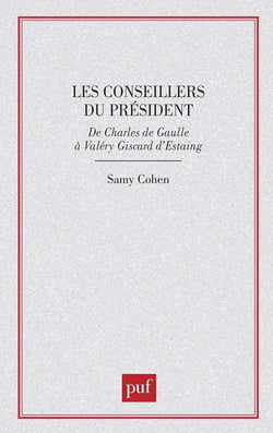 Les conseillers du président : de Charles de Gaulle à Valéry Giscard d'Estaing