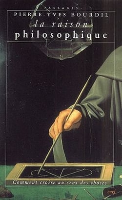 La raison philosophique - comment croire au sens des choses
