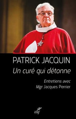 Un curé qui détonne - entretiens avec Mgr Jacques Perrier