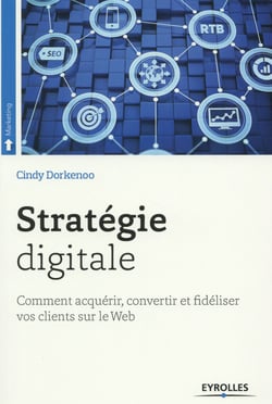 Stratégie digitale - comment acquérir et fidéliser vos clients sur le web