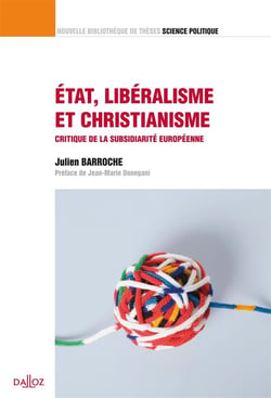 Etat, libéralisme et christianisme - critique de la subsidiarité européenne