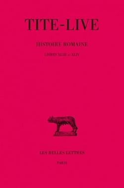 Histoire romaine. Tome XXXII : Livres XLIII-XLIV