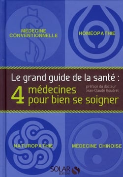 Le grand guide de la santé - 4 médecines pour bien se soigner
