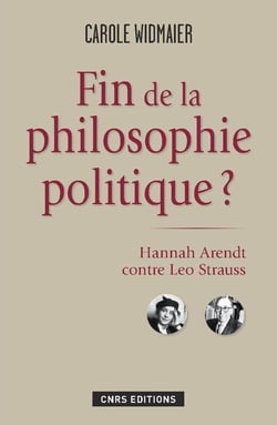 Fin de la philosophie politique ? - Hannah Arendt contre Léo Strauss