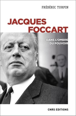 Jacques Foccart : dans l'ombre du pouvoir