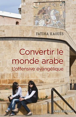 Convertir le monde arabe - l'offensive évangélique