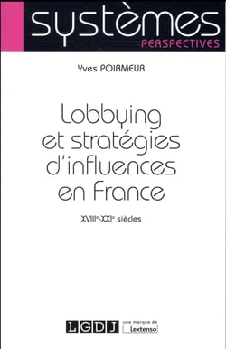Lobbying et stratégies d'influence, XVIIIe-XXIe siècles